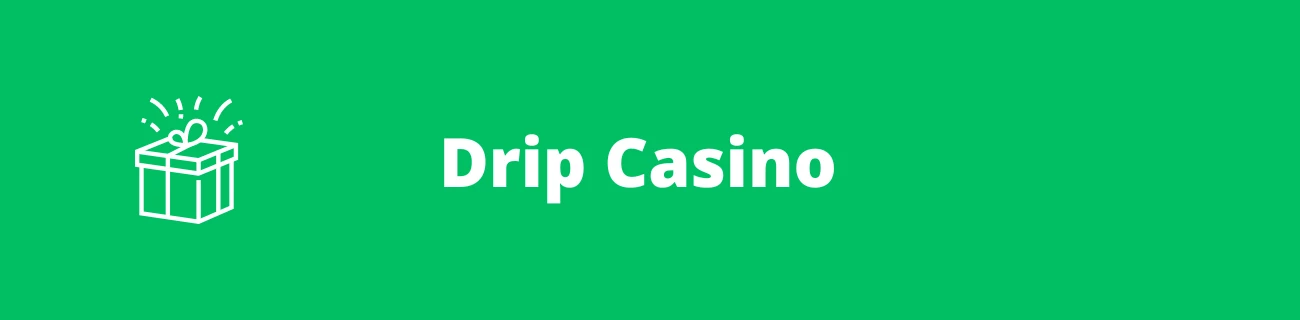 Drip casino