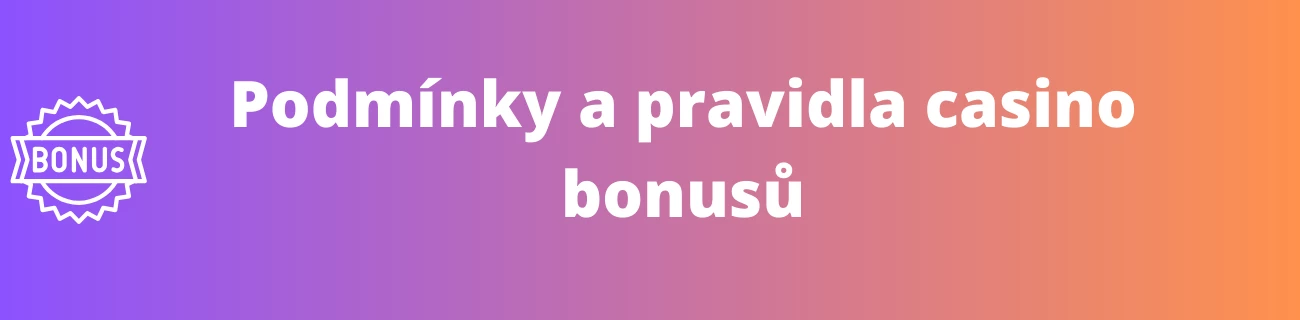 Podmínky a pravidla casino bonusů